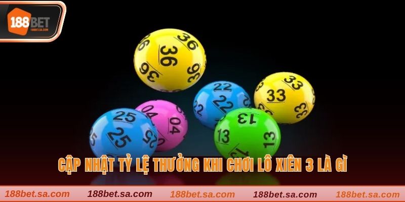 Cập nhật tỷ lệ thưởng khi chơi lô xiên 3 là gì