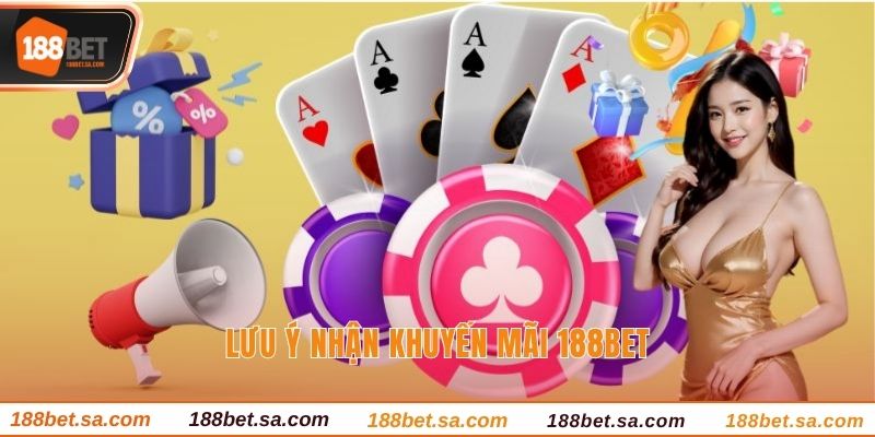 Lưu ý nhận khuyến mãi 188BET